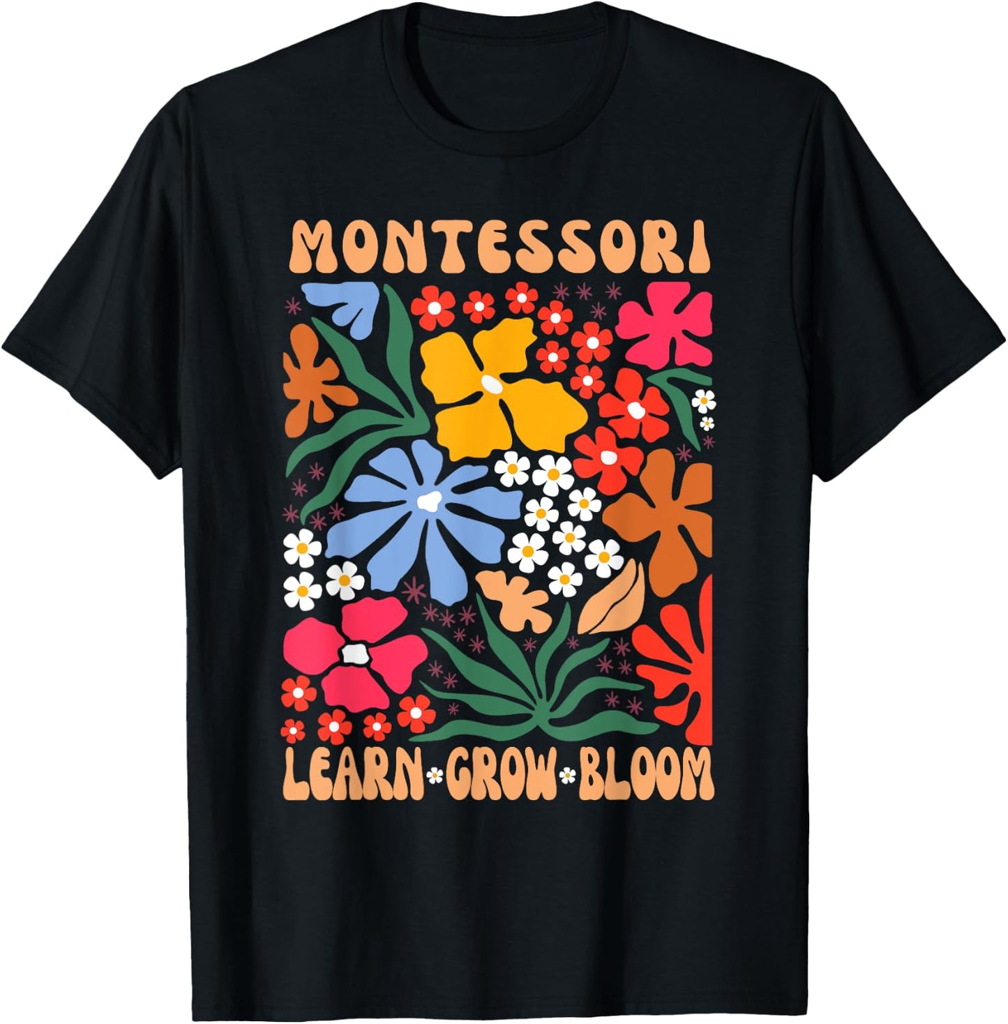Montessori Teacher, Learn Grow Bloom Montessori Teacher T-Shirt - T-Shirt | Black