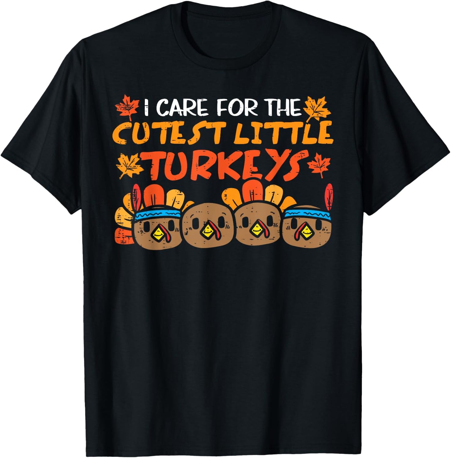 Care For The Cutest Turkeys Nurse Thanksgiving Fall Teacher T-Shirt - T-Shirt | Black