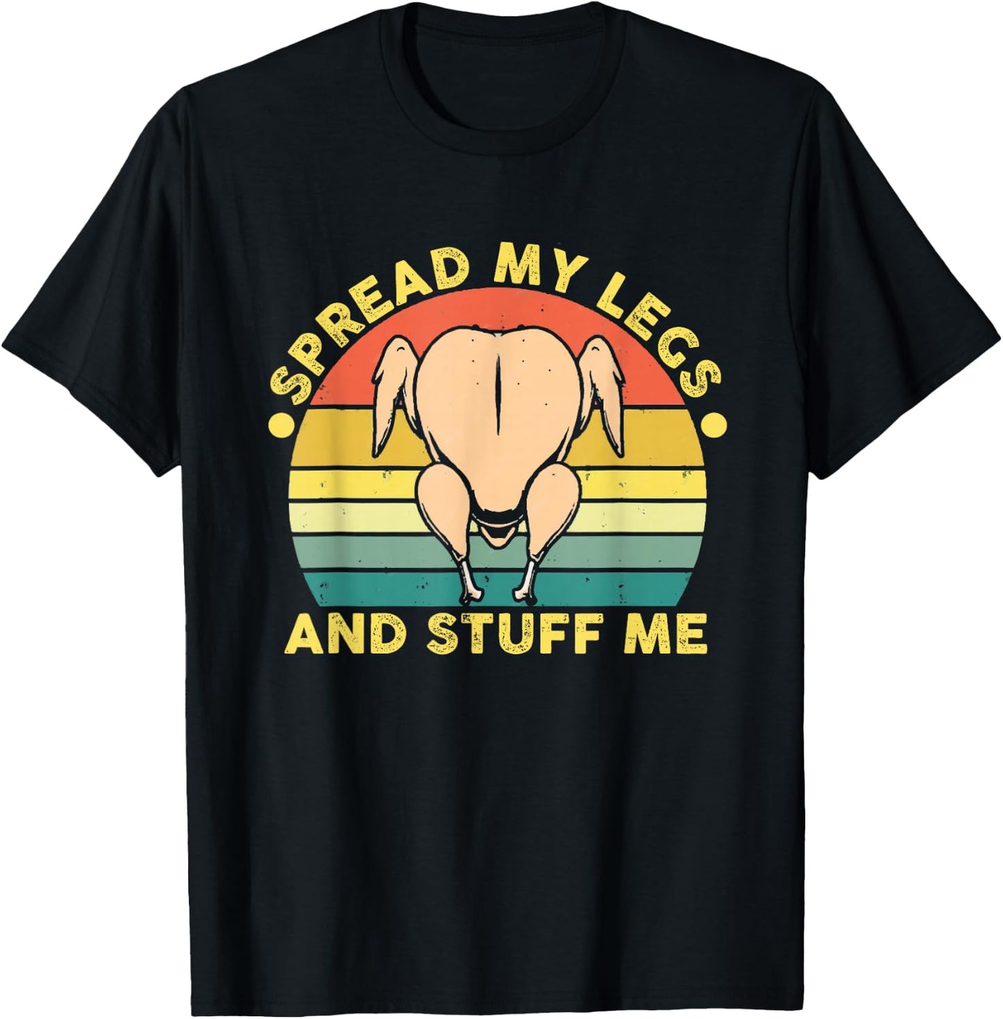 Funny Spread My Legs And Stuff Me Thanksgiving T-Shirt - T-Shirt | Black