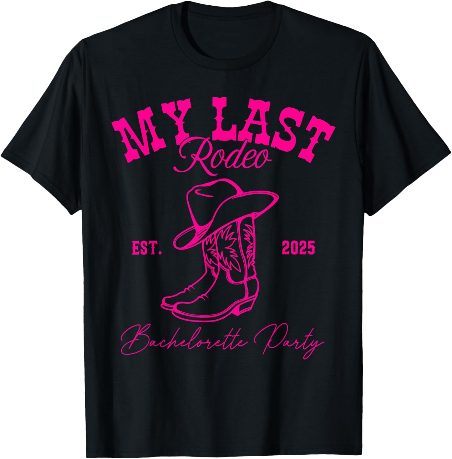 My Last Rodeo Let's Get Rowdy Western Bachelorette 2025 T-Shirt - T-Shirt | Black
