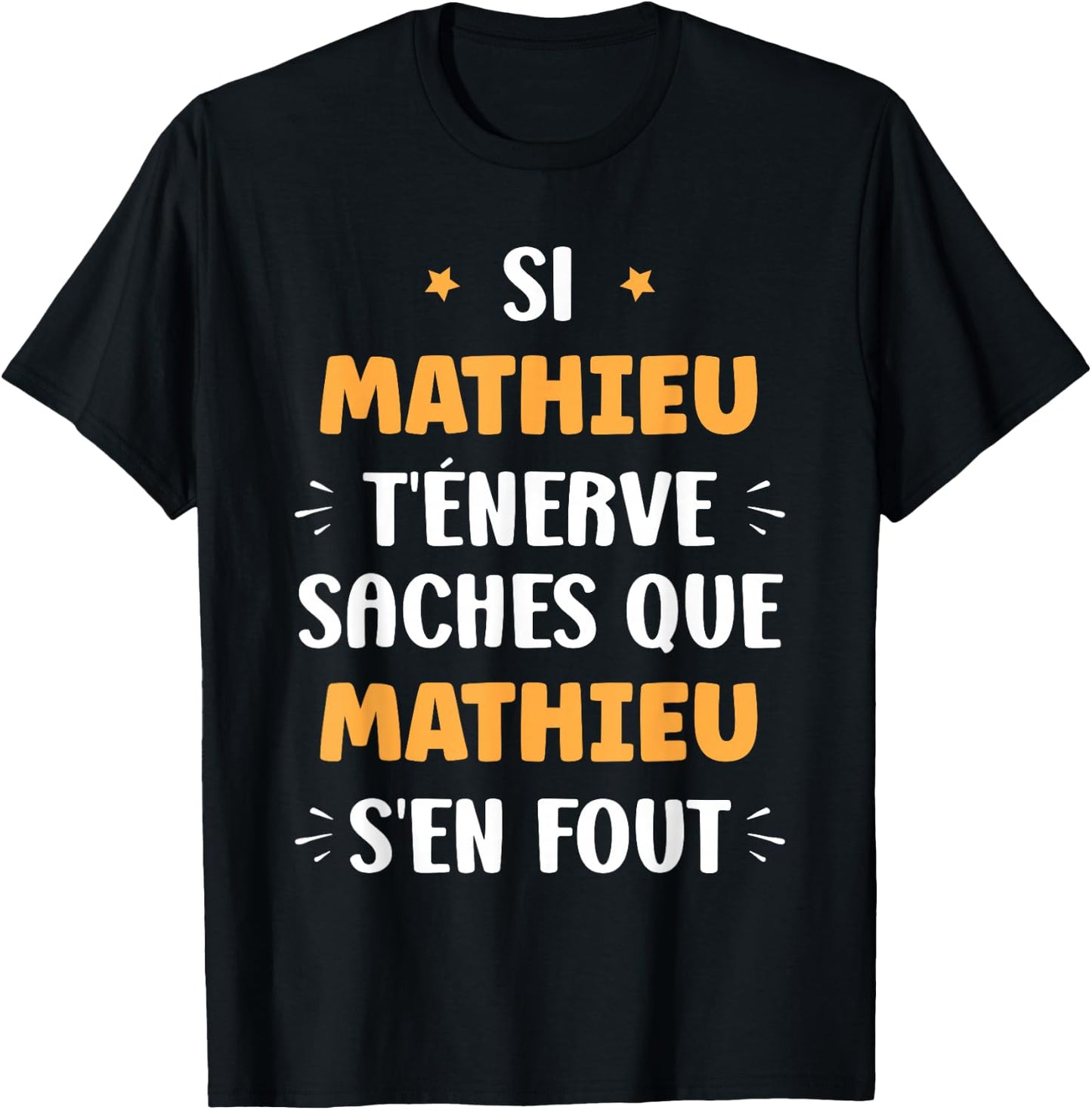 Nom Si Mathieu t'énerve Humour Mathieu , Black, S T-Shirt - T-Shirt | Black