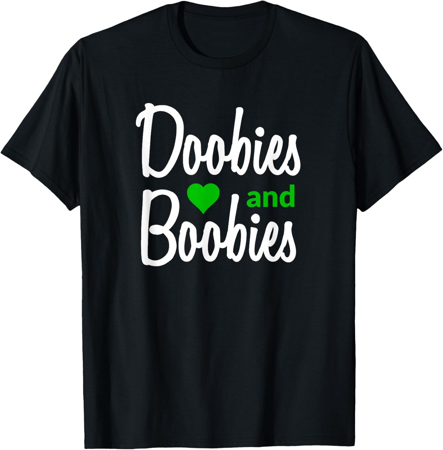 I Love Doobies and Boobies - Funny Marijuana Boobs T-Shirt - T-Shirt | Black