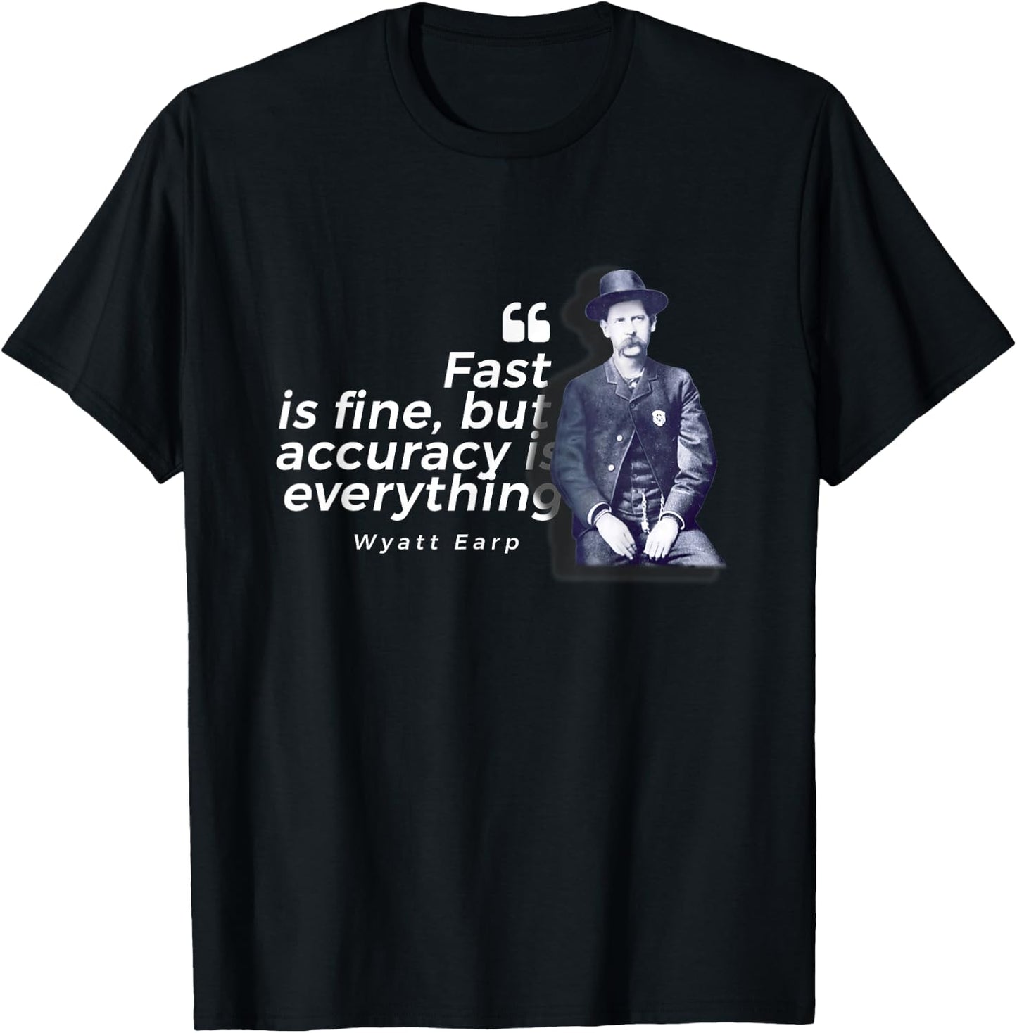 Wyatt Earp Quote - Heroic Lawman of the American West T-Shirt - T-Shirt | Black