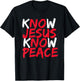 Know Jesus Know Peace No Jesus No Peace Christian Saying T-Shirt - T-Shirt | Black