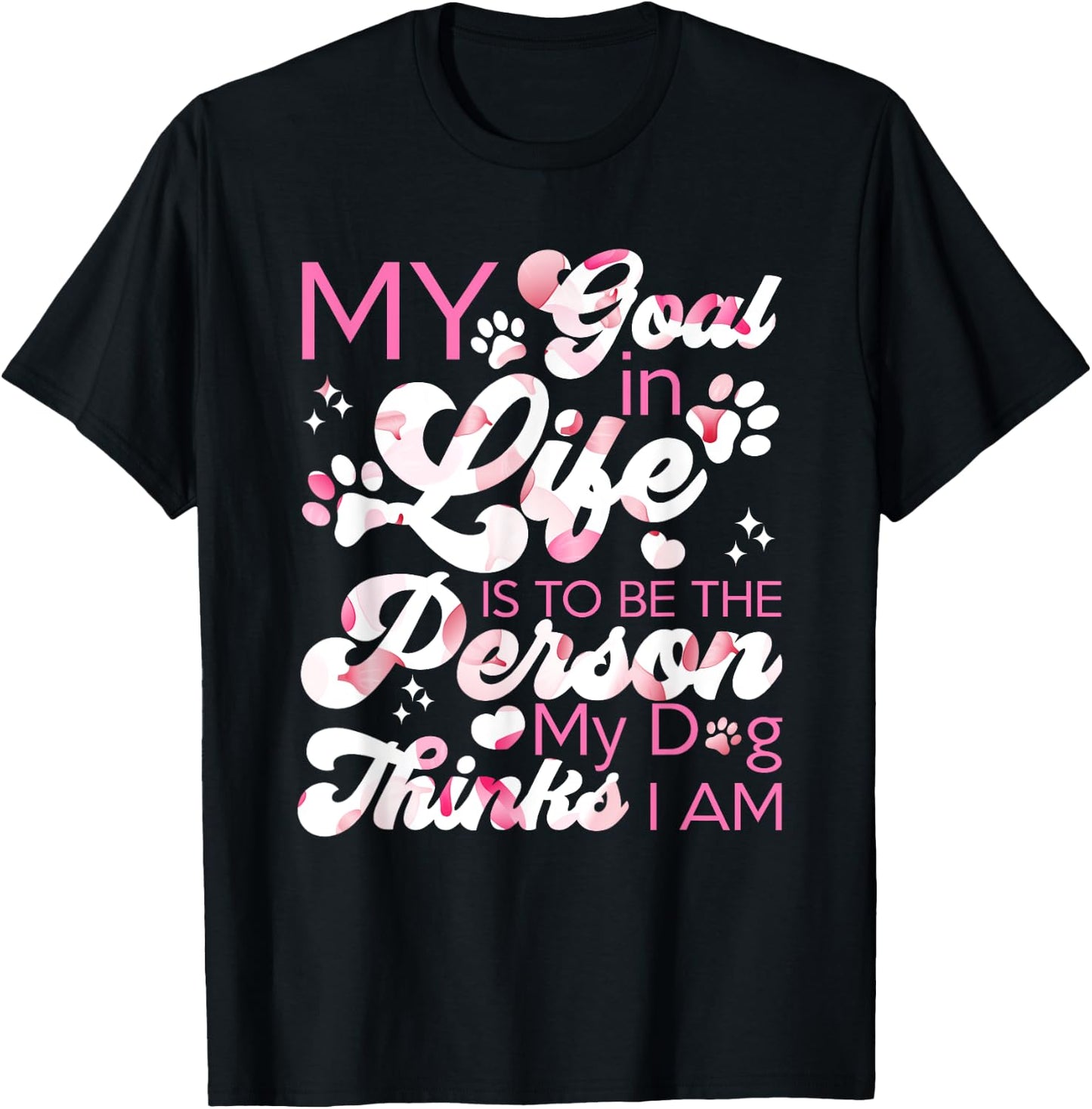 My Goal In Life Is To Be The Person My Dog Thinks I Am Dogs T-Shirt - T-Shirt | Black