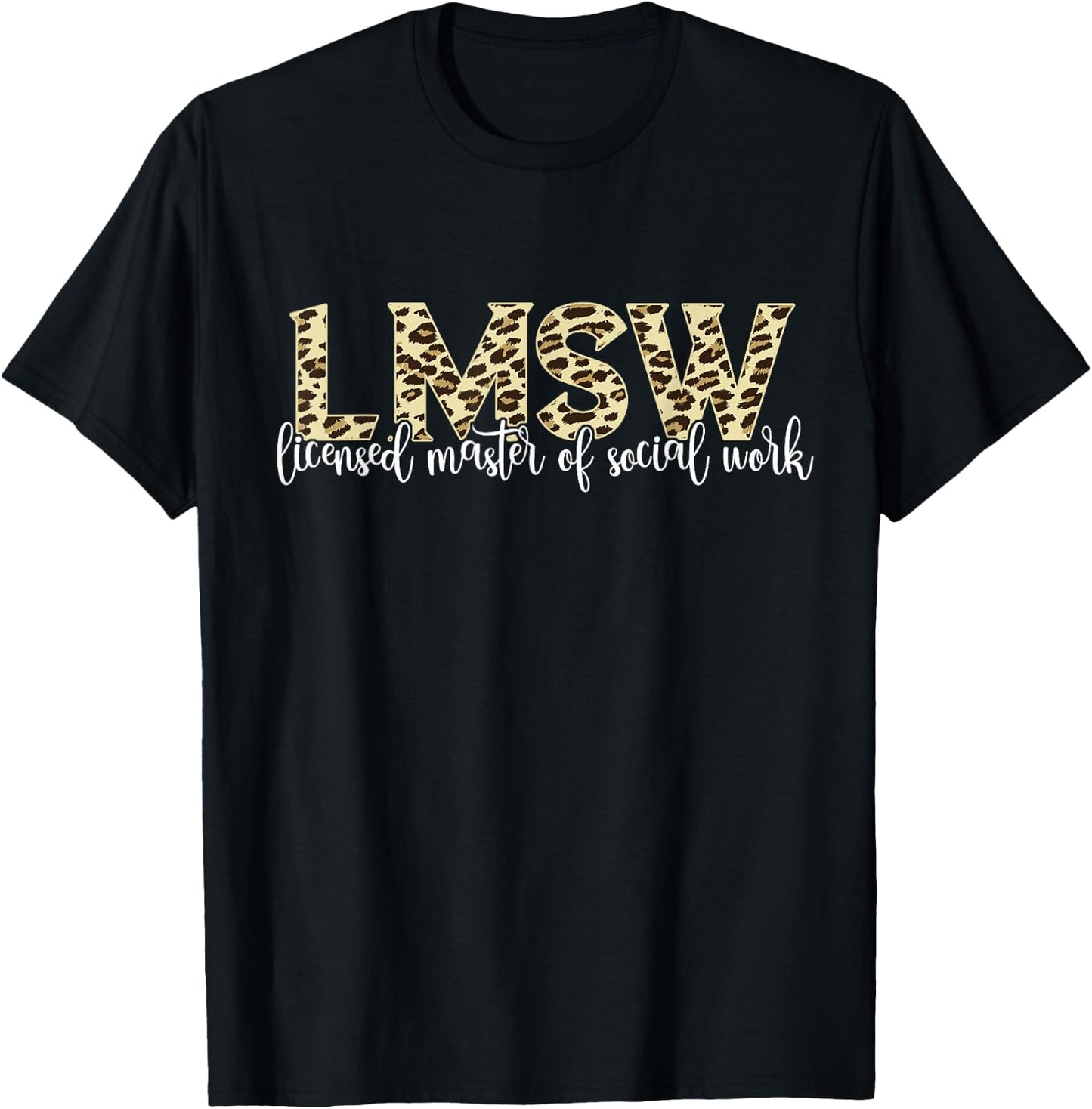 Licensed Master Social Worker Social Work Leopard LMSW T-Shirt - T-Shirt | Black