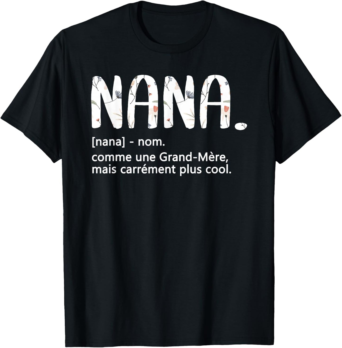 Nana Grandmother's Day Idea Best Nana , Black, S T-Shirt - T-Shirt | Black