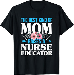 The Best Kind of Mom Raises a Nurse Educator Instructor T-Shirt - T-Shirt | Black