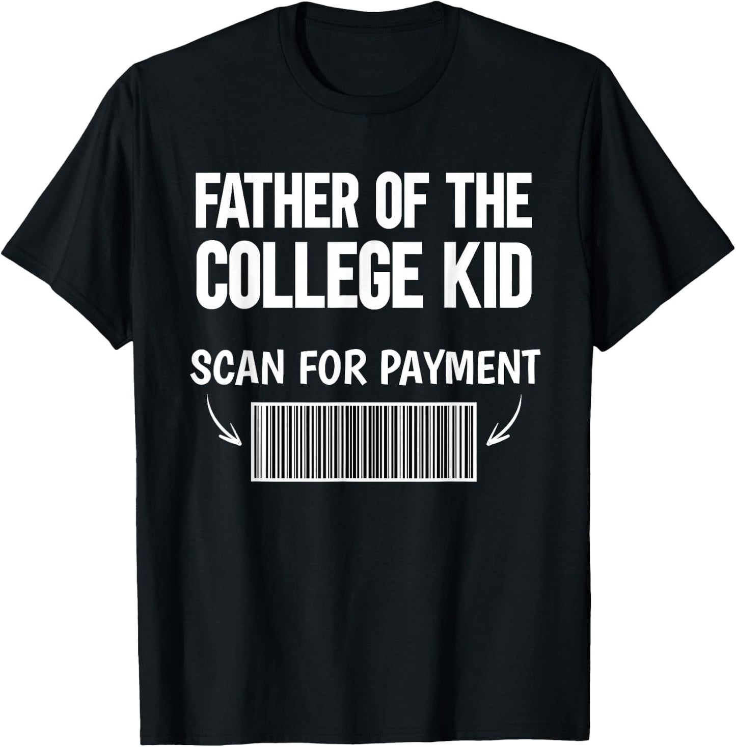 Father of the college kid scan for payment bar code funny T-Shirt - T-Shirt | Black