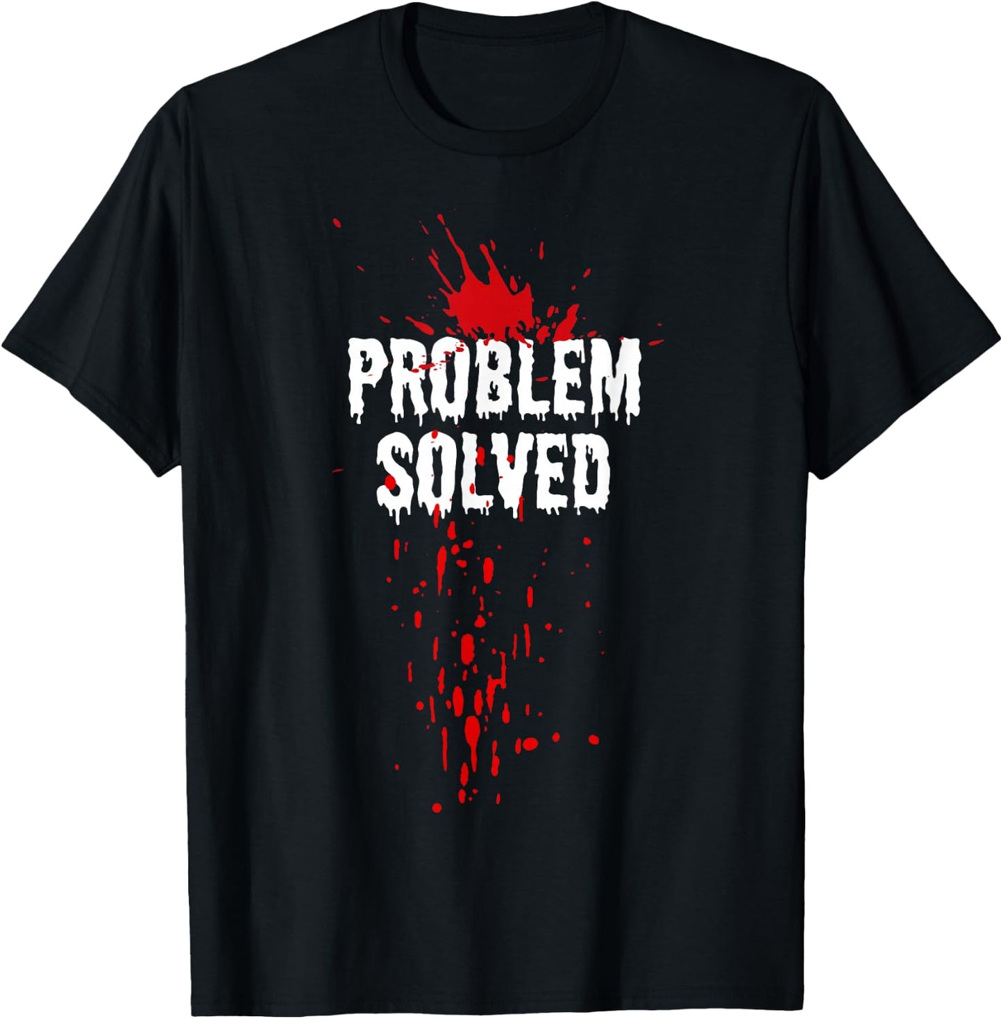 Bloody Problem Solved Blood Stain Halloween , Black, S T-Shirt - T-Shirt | Black