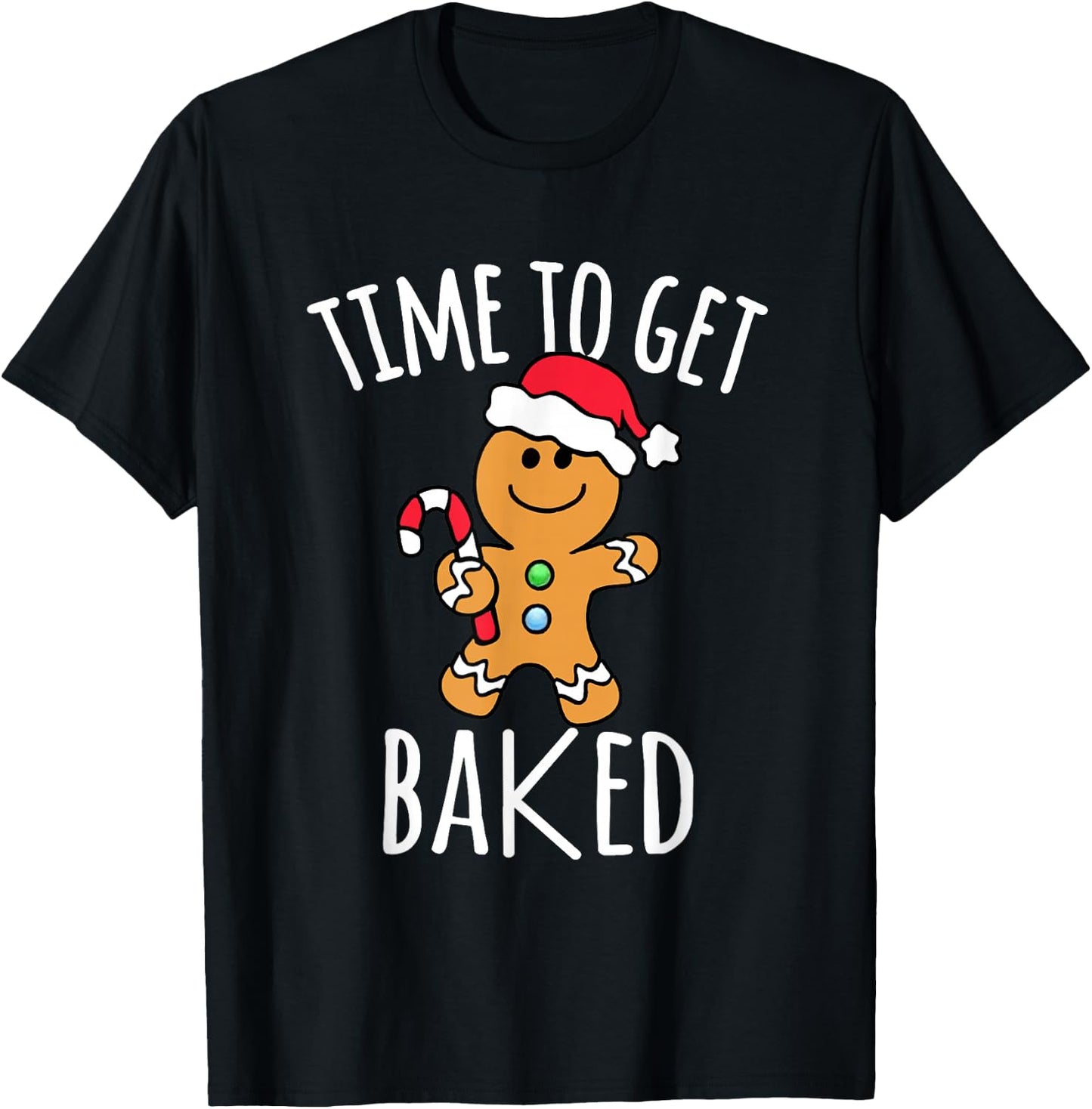 Time To Get Baked Gingerbread Man Christmas Cookie Baking T-Shirt - T-Shirt | Black