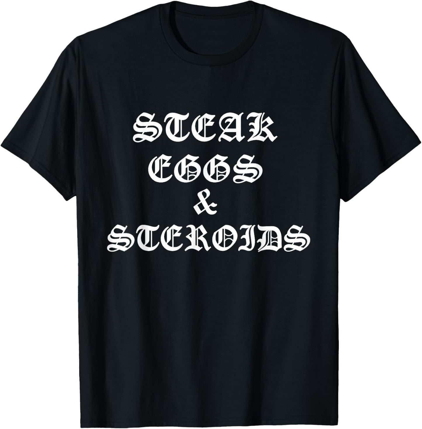 Steak Eggs and Steroids T-Shirt - T-Shirt | Black