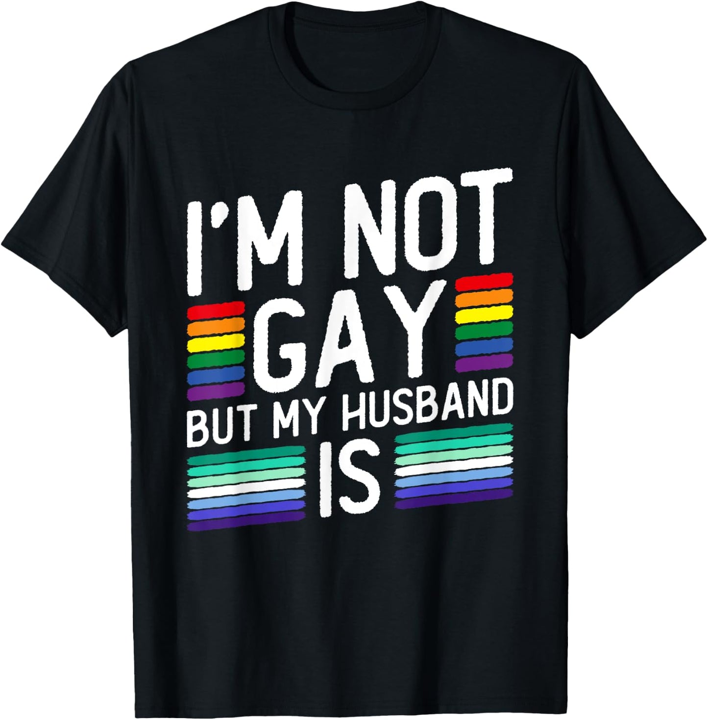 I'm Not Gay But My Husband Is - Gay Marriage T-Shirt - T-Shirt | Black