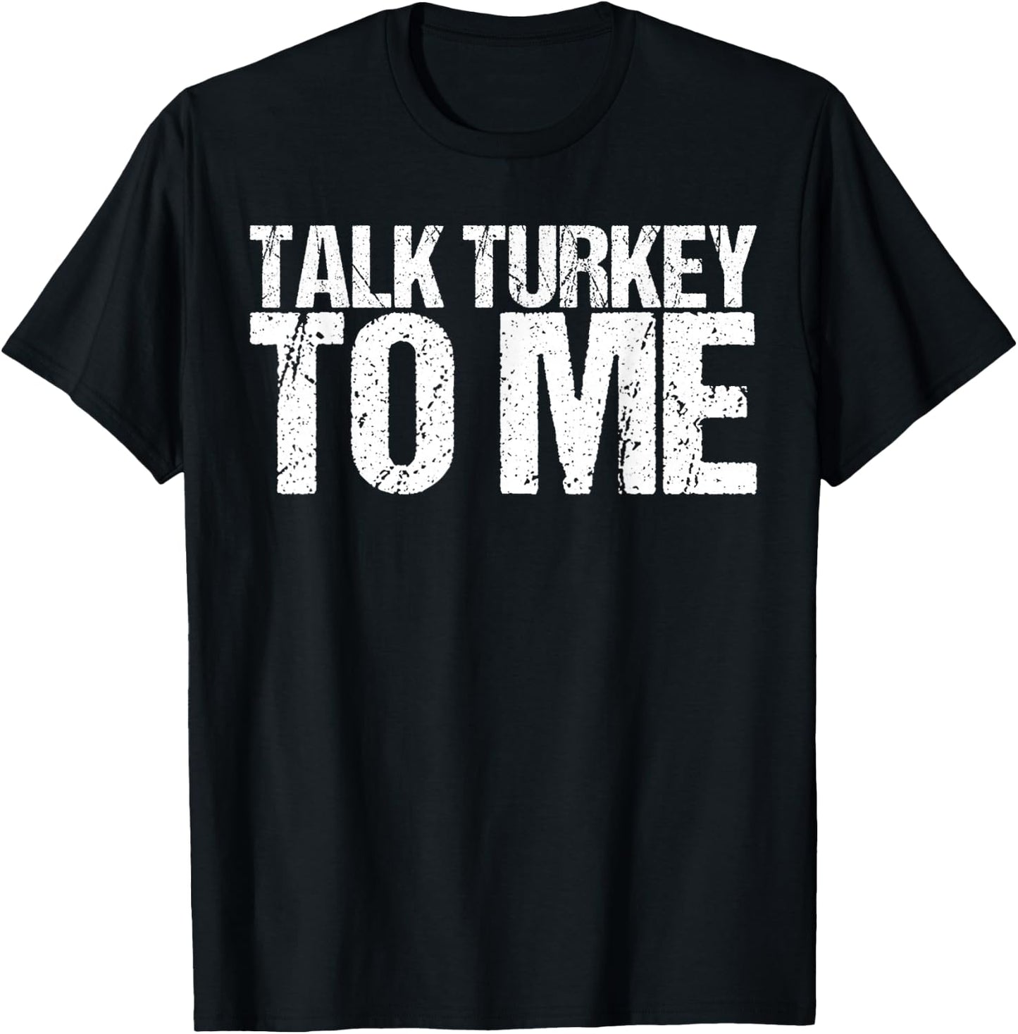 Talk Turkey to Me Shirt Funny Thanksgiving T-Shirt - T-Shirt | Black