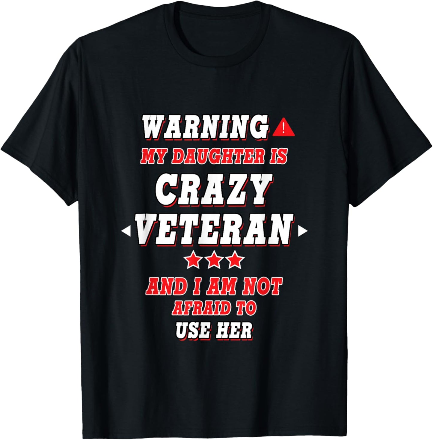 Warning My Daughter Is Crazy Veteran... Design For Parents T-Shirt - T-Shirt | Black
