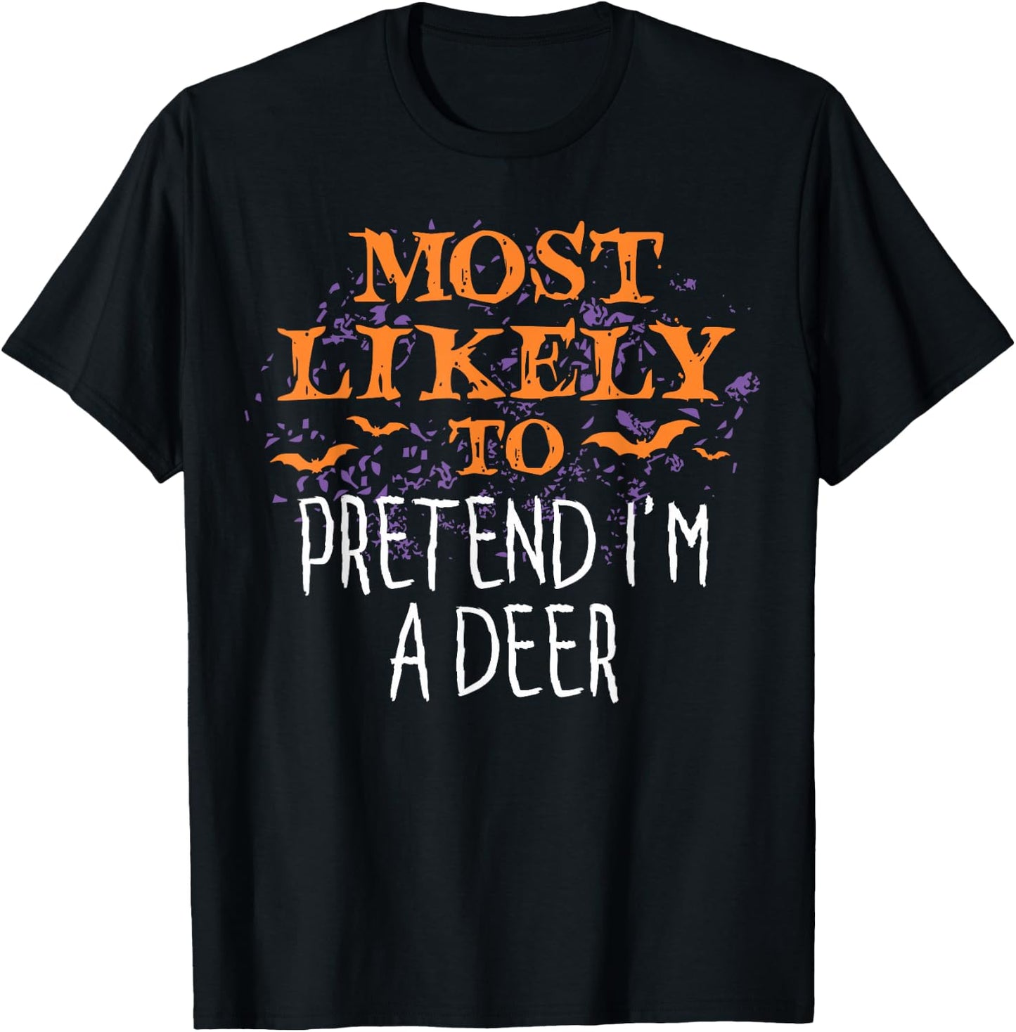 Most Likely To Pretend I'm A Deer Halloween T-Shirt - T-Shirt | Black