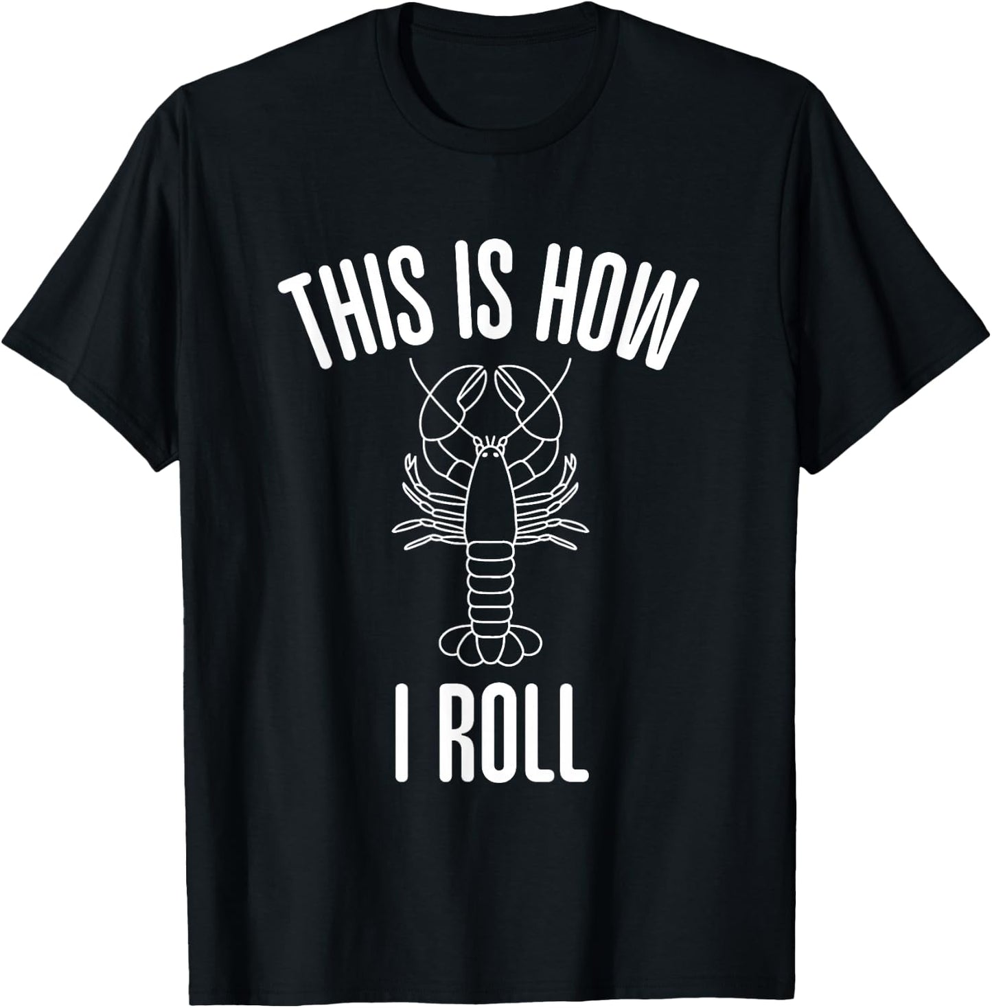 Funny This Is How I Roll Lobster Roll Seafood Lover Favorite T-Shirt - T-Shirt | Black