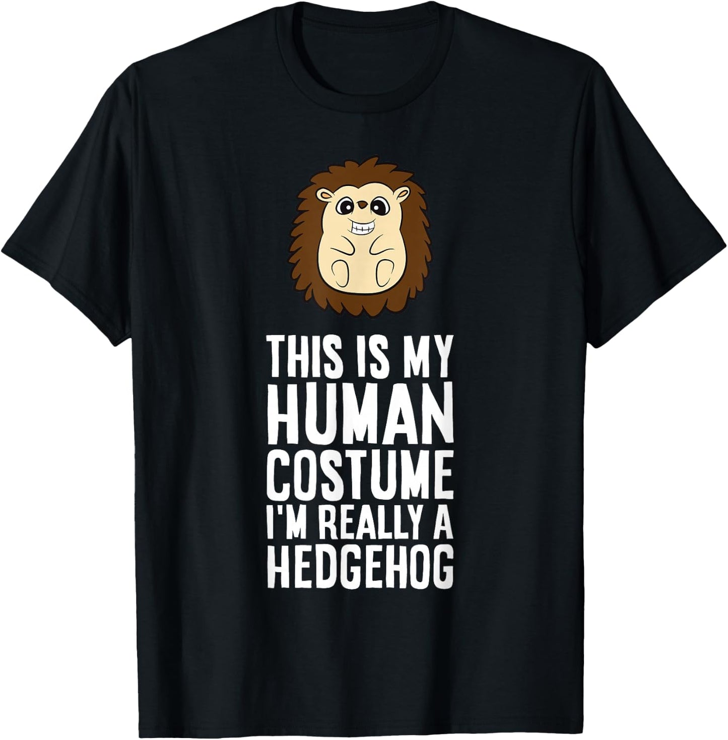 This is My Human Costume I'm Really A Hedgehog T-Shirt - T-Shirt | Black