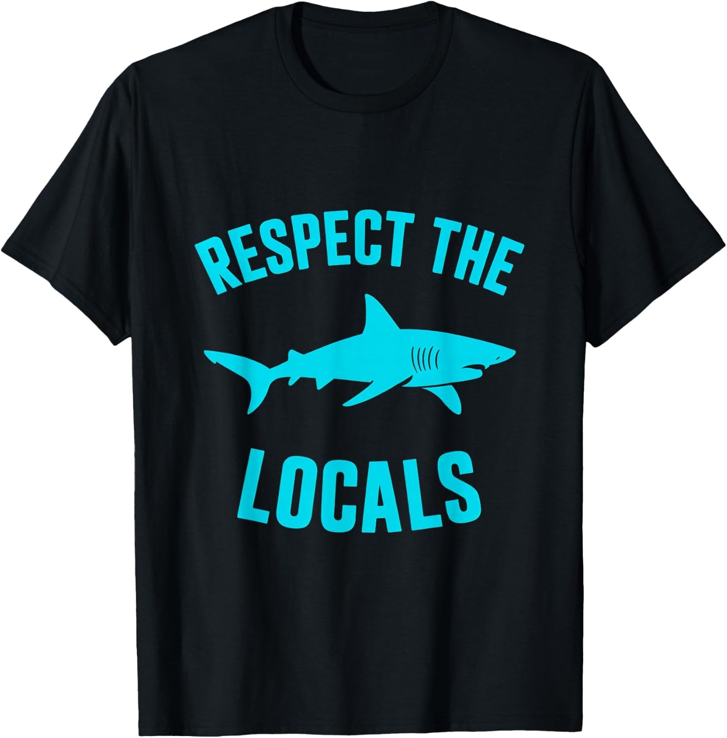 Respect The Locals Shark Wildlife Marine Life T-Shirt - T-Shirt | Black