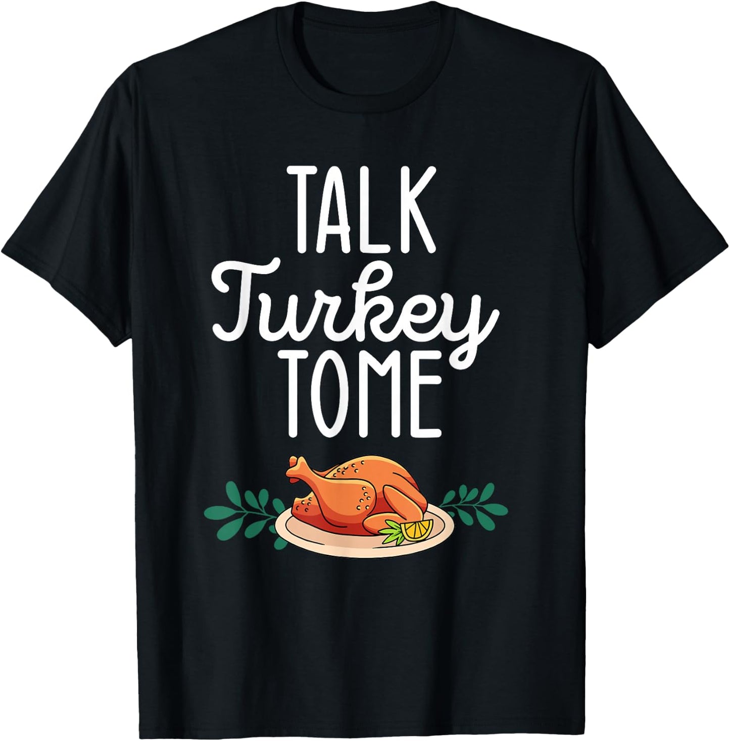 Thanksgiving Dinner Foods Family Matching Talk Turkey To Me T-Shirt - T-Shirt | Black