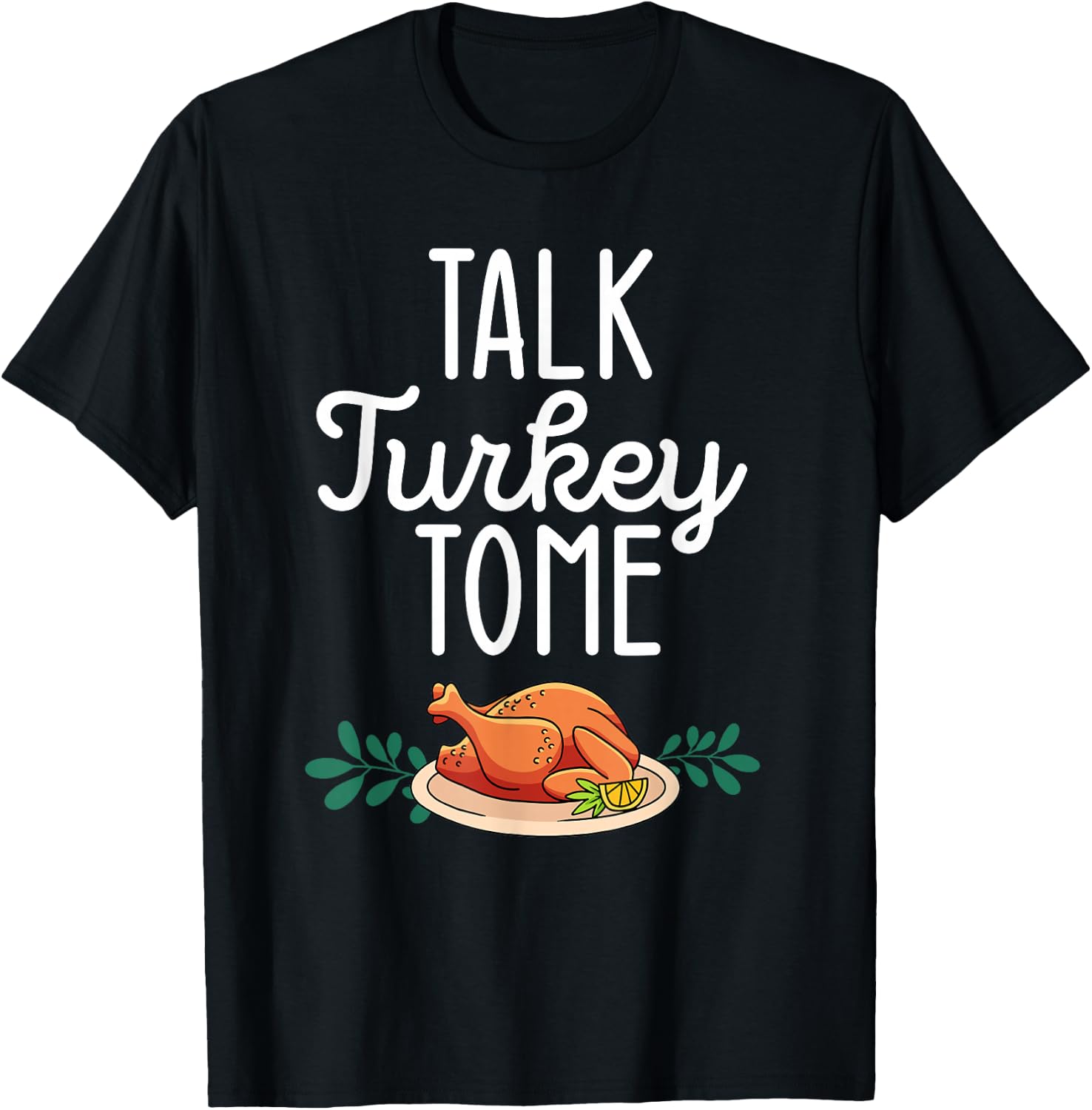 Thanksgiving Dinner Foods Family Matching Talk Turkey To Me T-Shirt - T-Shirt | Black