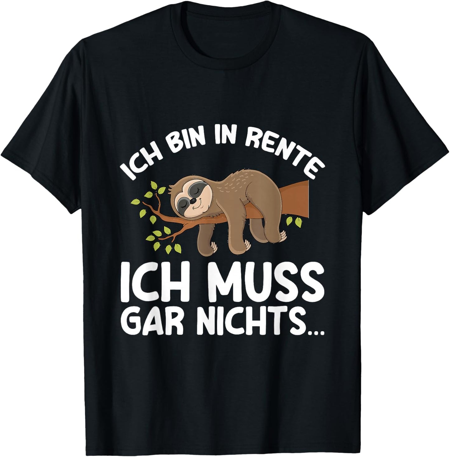 with German Text "Ich Bin In Rente Ich Muss Gar Nichts Rentner Sloth German Language", black T-Shirt - T-Shirt | Black