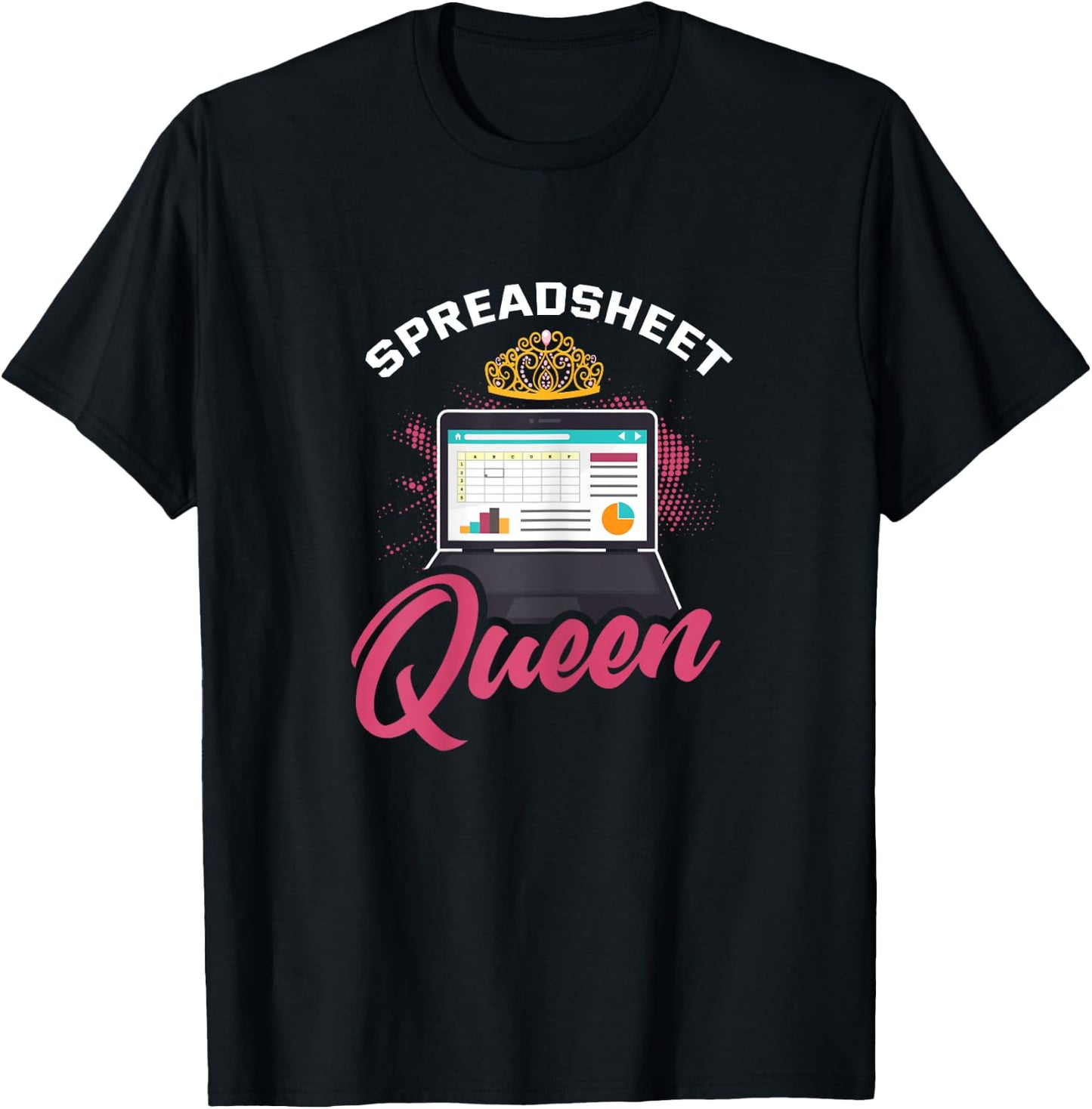 Spreadsheet Shirt Funny Spreadsheet Queen Humor Saying Gift T-Shirt - T-Shirt | Black