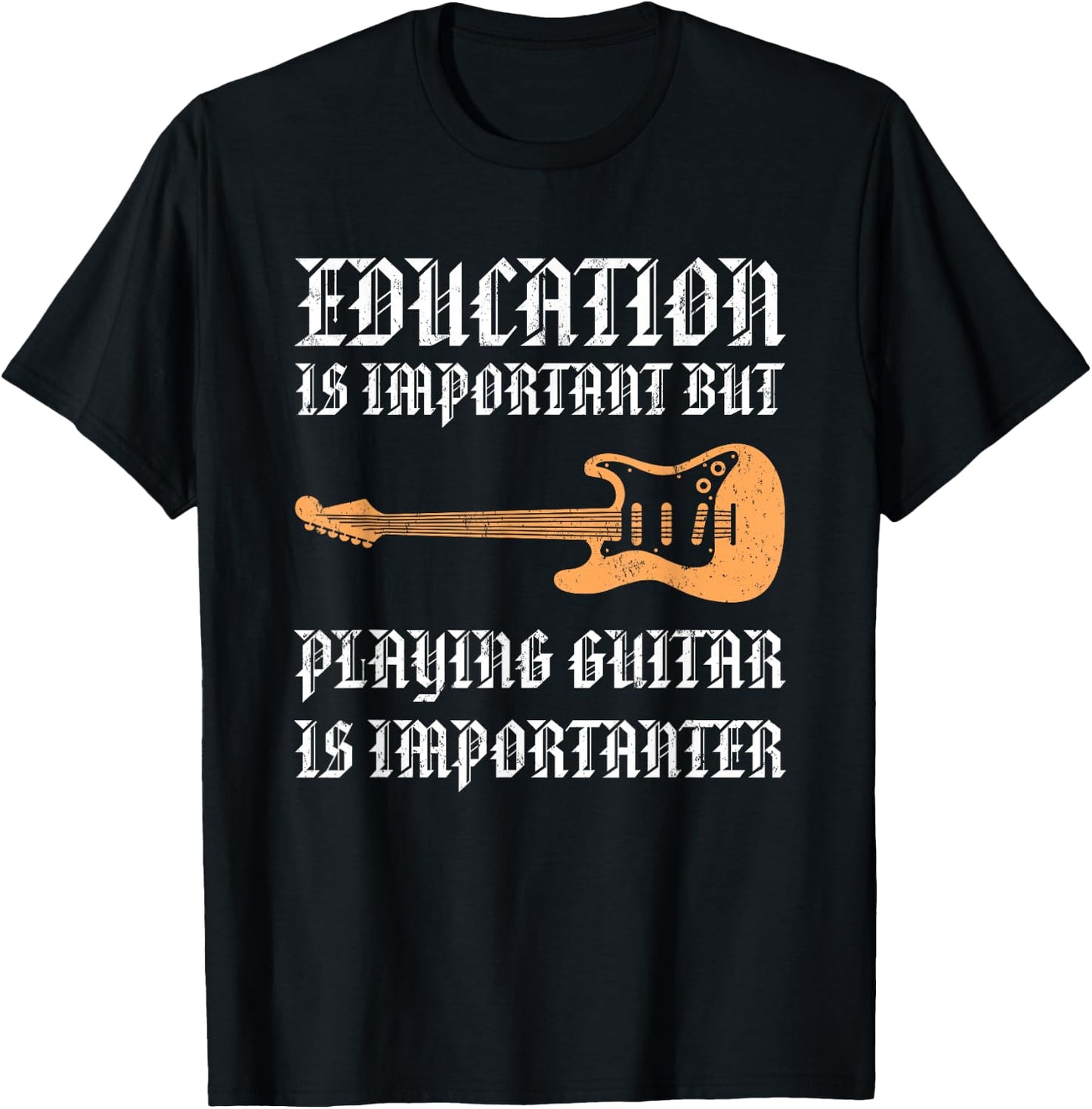 Education Is Important But Playing Guitar Is Importanter T-Shirt - T-Shirt | Black