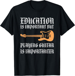 Education Is Important But Playing Guitar Is Importanter T-Shirt - T-Shirt | Black