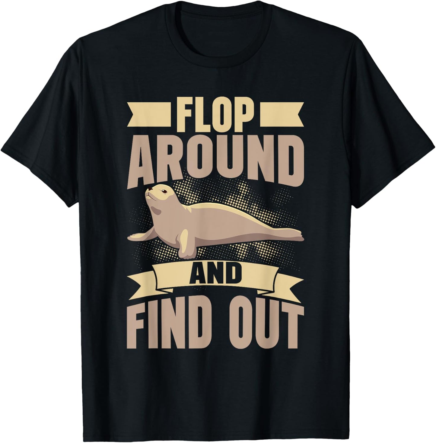 Flop Around and Find Out Seal T-Shirt - T-Shirt | Black