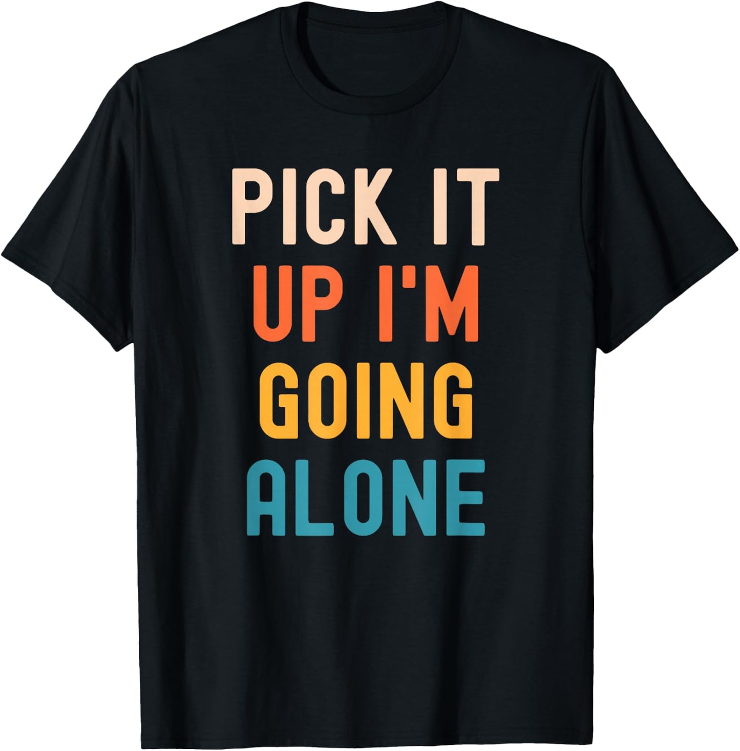 Pick It Up I'm Going Alone Funny Euchre Player T-Shirt - T-Shirt | Black
