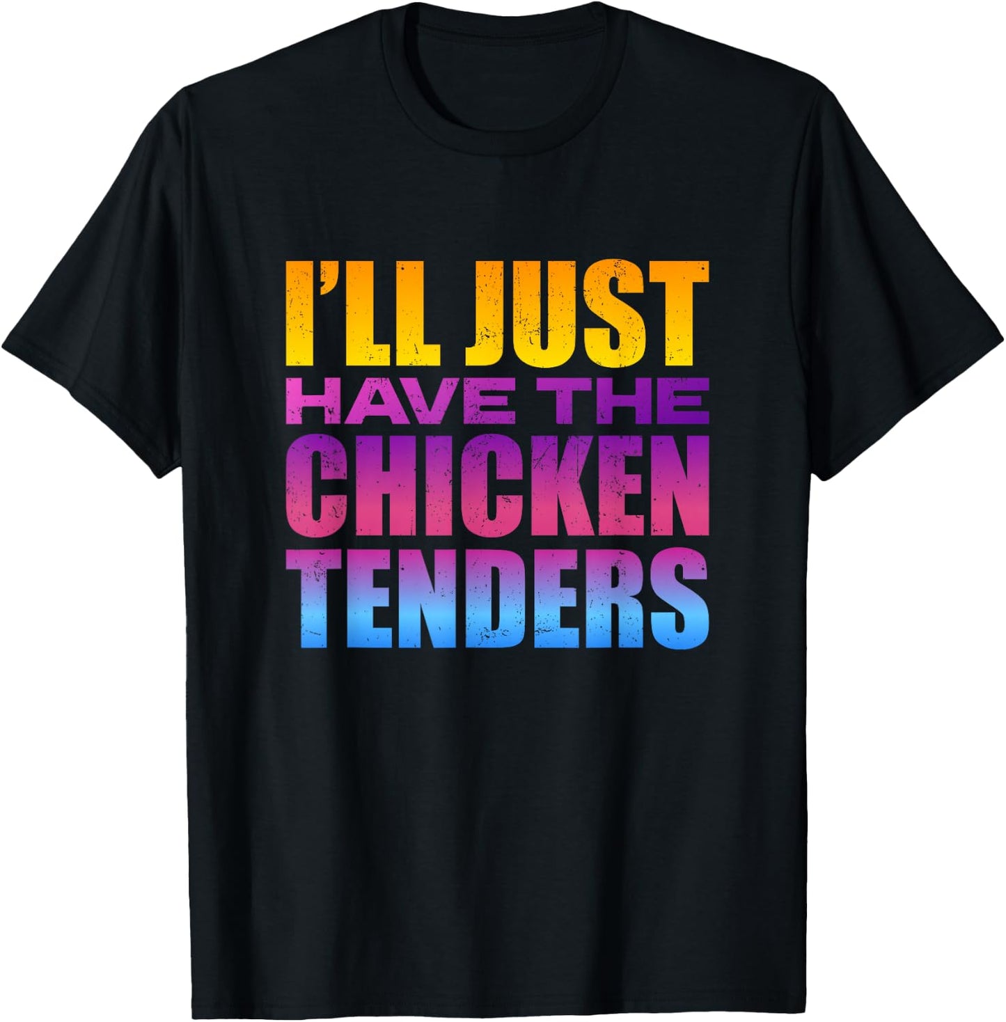 I'll Just Have The Chicken Tenders - Funny Chicken Lover T-Shirt - T-Shirt | Black