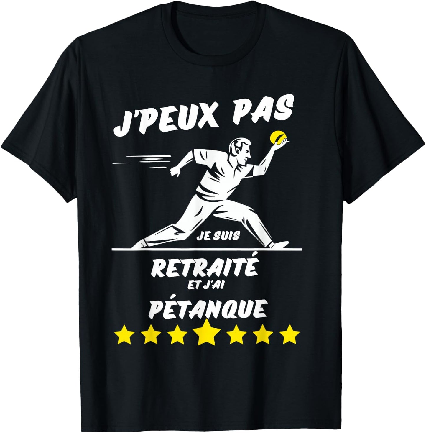I can't I'm retired and I have pétanque , Black, S T-Shirt - T-Shirt | Black