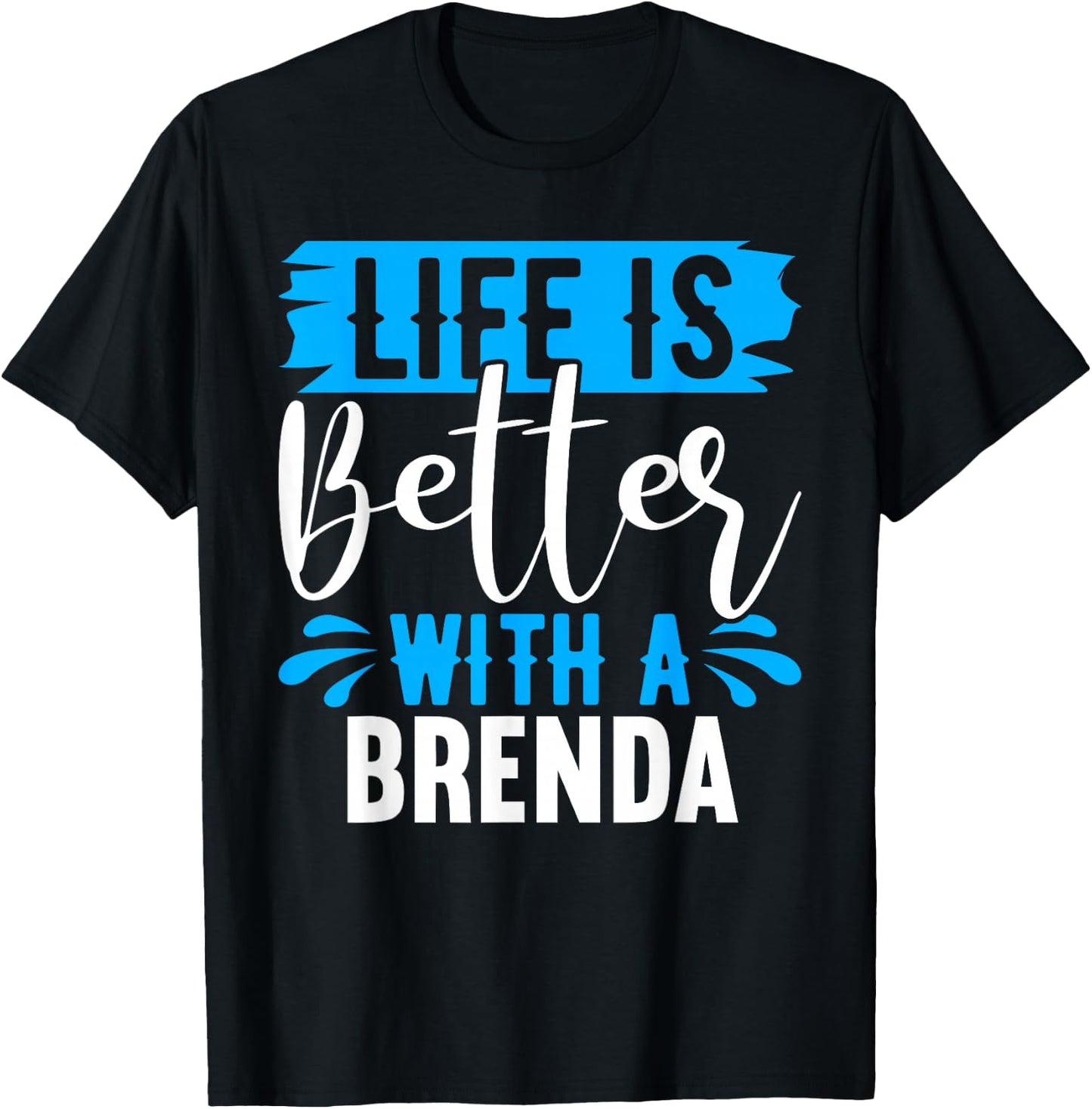 Life Is Better With A BRENDA BRENDA Shirts Brenda T-Shirt - T-Shirt | Black
