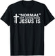 Normal Isn't Coming Back Jesus Is Christian Bible T-Shirt - T-Shirt | Black