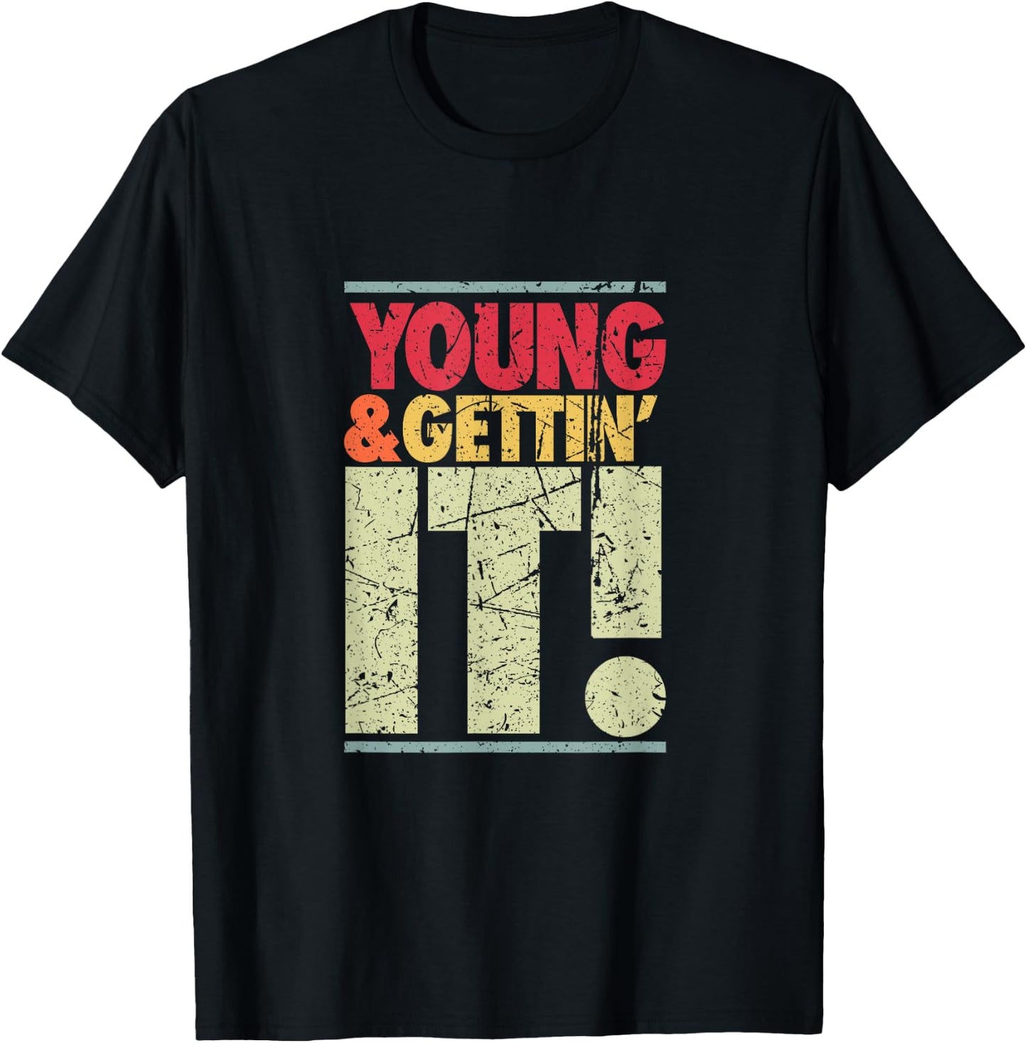 Young & Gettin' It, Funny Cool Sassy Salty College Attitude T-Shirt - T-Shirt | Black