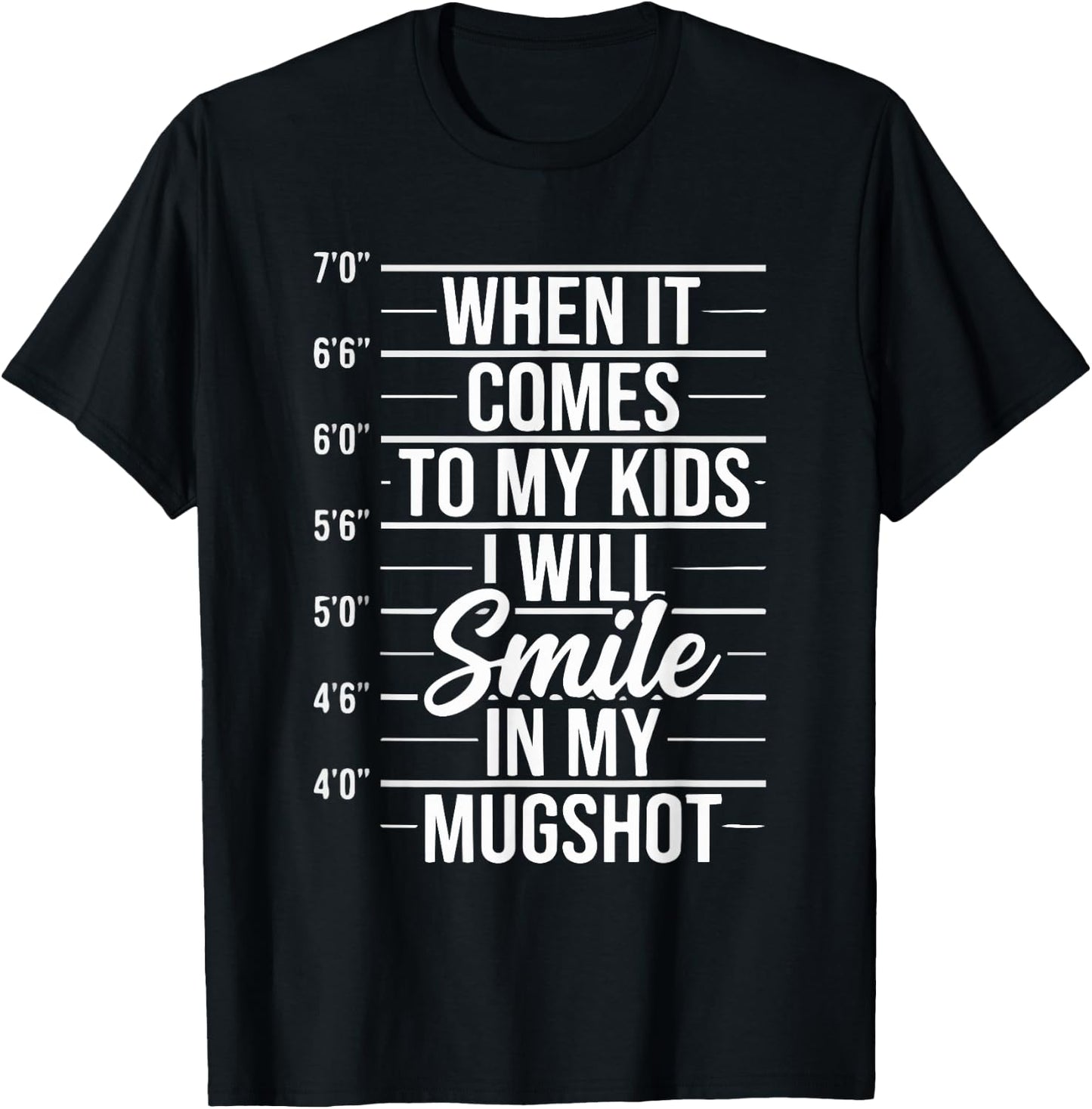 When It Comes to My Kids I Will Smile in My Mugshot T-Shirt - T-Shirt | Black