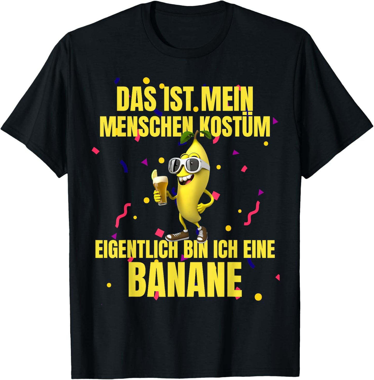 Das Ist Mein Menschen Costume Eiglich Bin Ich Eine Banana , black T-Shirt - T-Shirt | Black