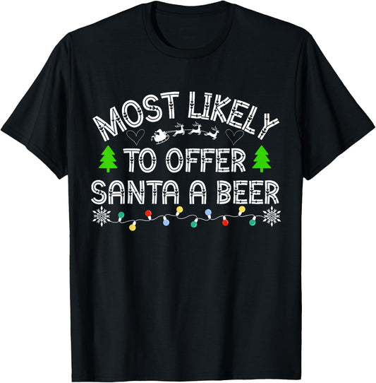 Most Likely To Offer Santa A Beer Funny Drinking Christmas T-Shirt - T-Shirt | Black
