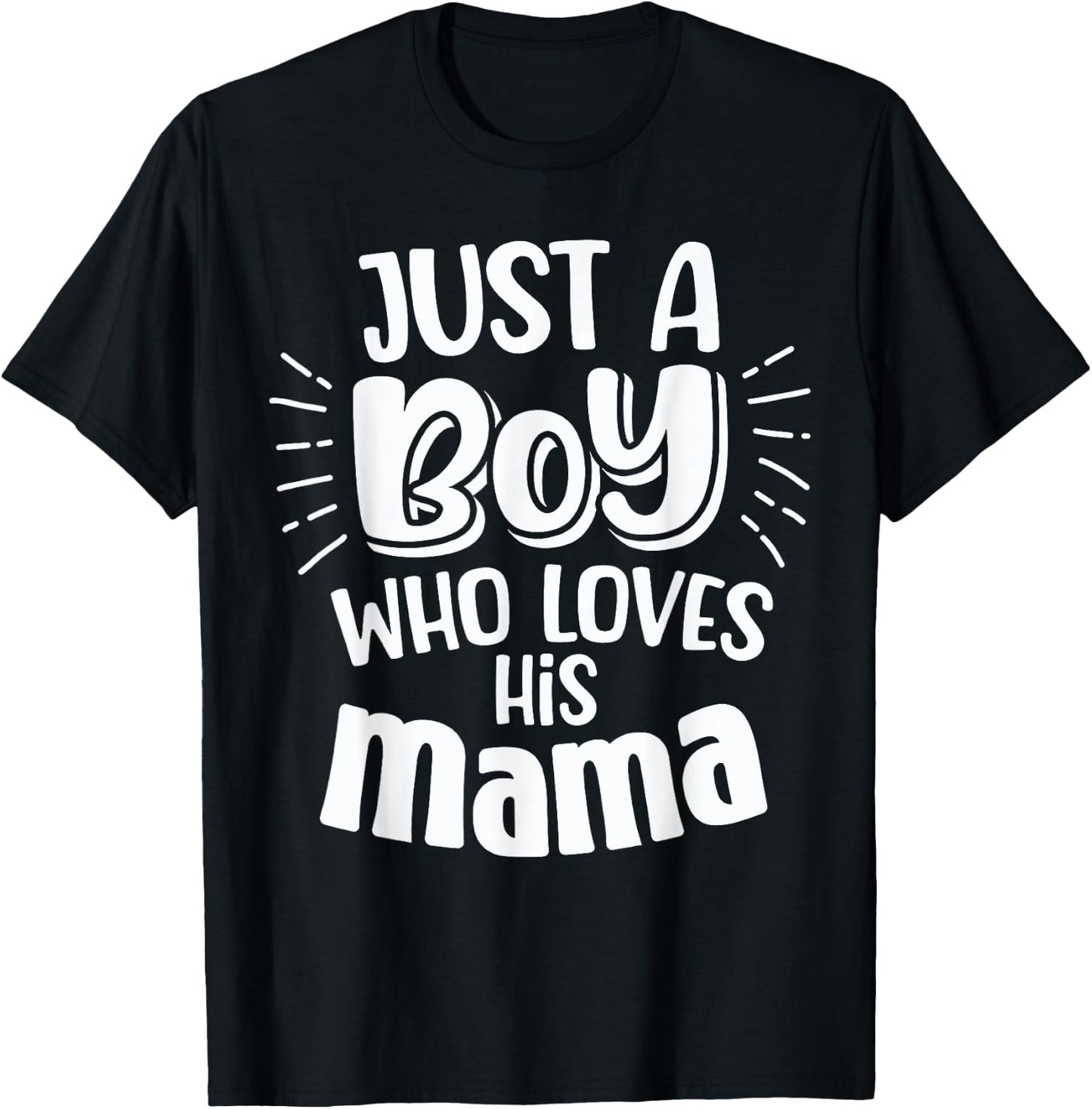 Just A Boy Who Loves His Mama Mother Son and Daughter Love T-Shirt - T-Shirt | Black