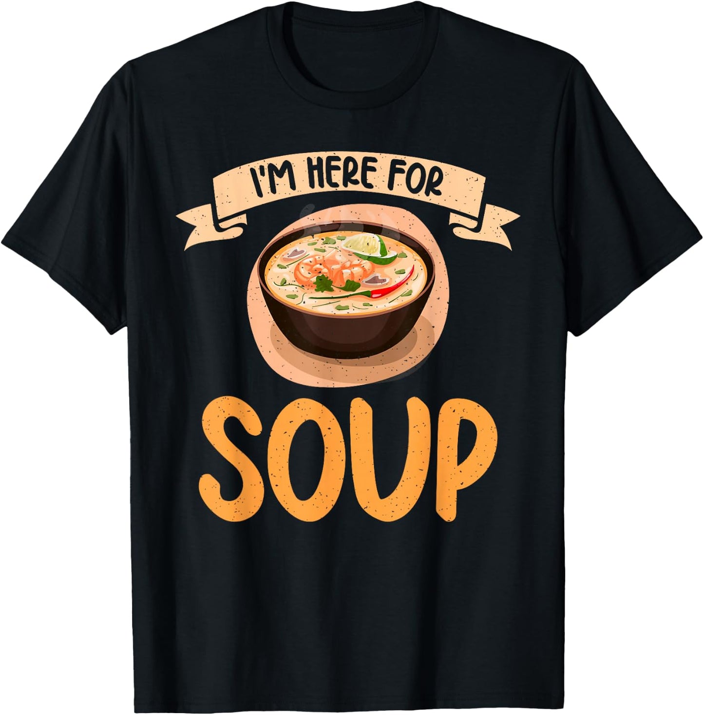 Im here for Soup Lover T-Shirt - T-Shirt | Black