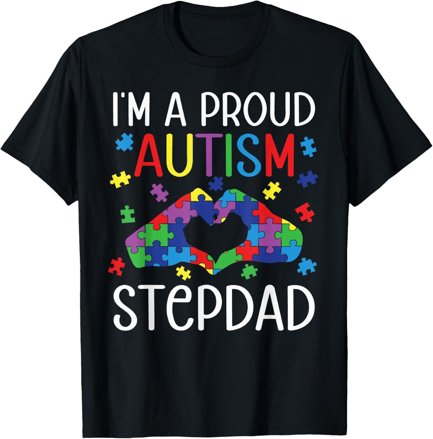 I'm A Proud Autism Stepdad Autism Awareness Day Son Daughter T-Shirt - T-Shirt | Black
