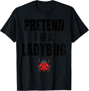 Pretend I'm A Ladybug Lazy Easy Last Minute Costume T-Shirt - T-Shirt | Black
