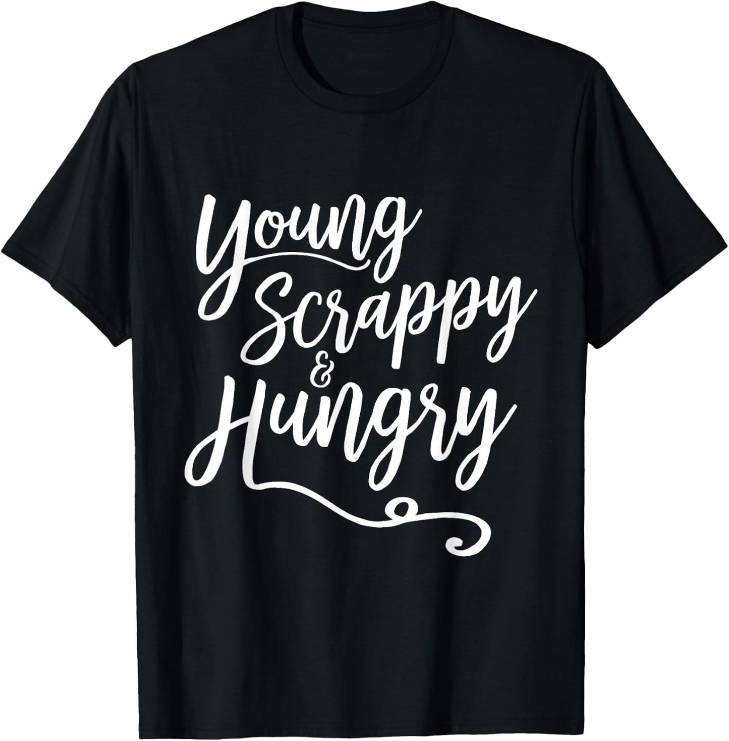 Young Scrappy and Hungry - Script T-Shirt - T-Shirt | Black