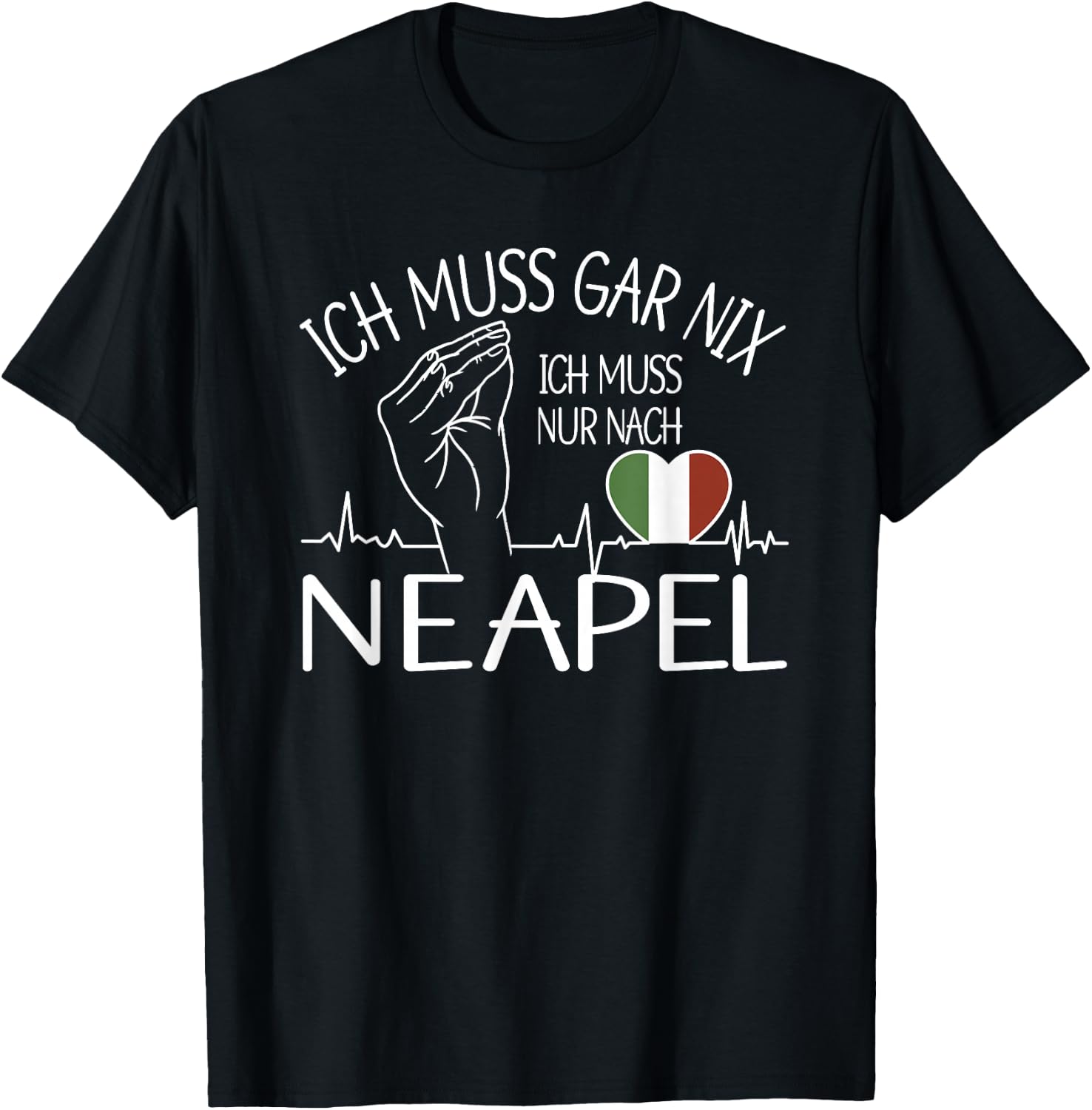 ich muss gar nix ich muss nur nach Neapel - Neapel T-Shirt - T-Shirt | Black
