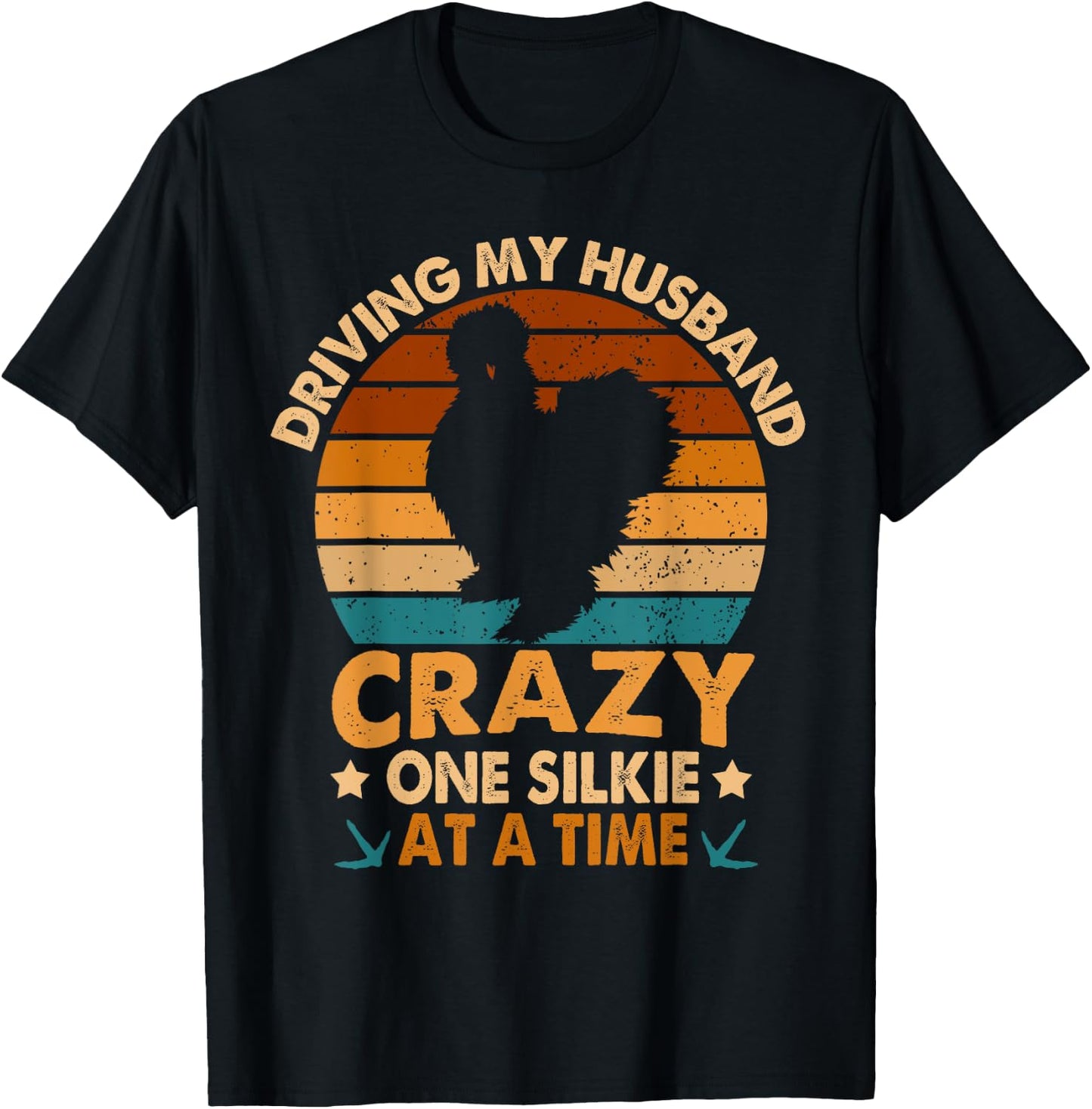 Chicken Mama Driving My Husband Crazy One Silkie At A Time T-Shirt - T-Shirt | Black