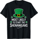 Most Likely To Start The Shenanigan St Patricks Day Shamrock T-Shirt - T-Shirt | Black