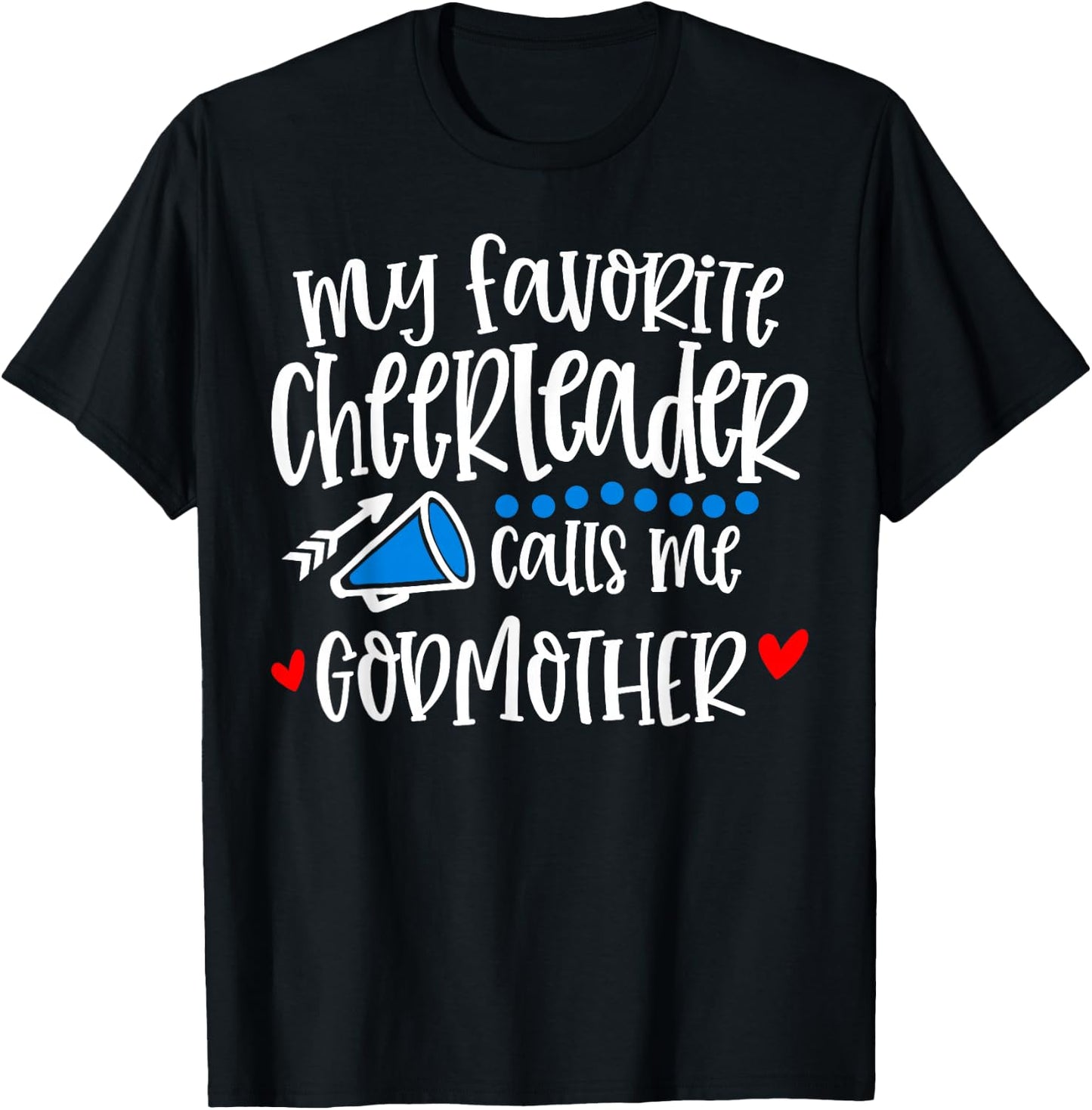My Favorite Cheerleader Calls Me Godmother Funny T-Shirt - T-Shirt | Black