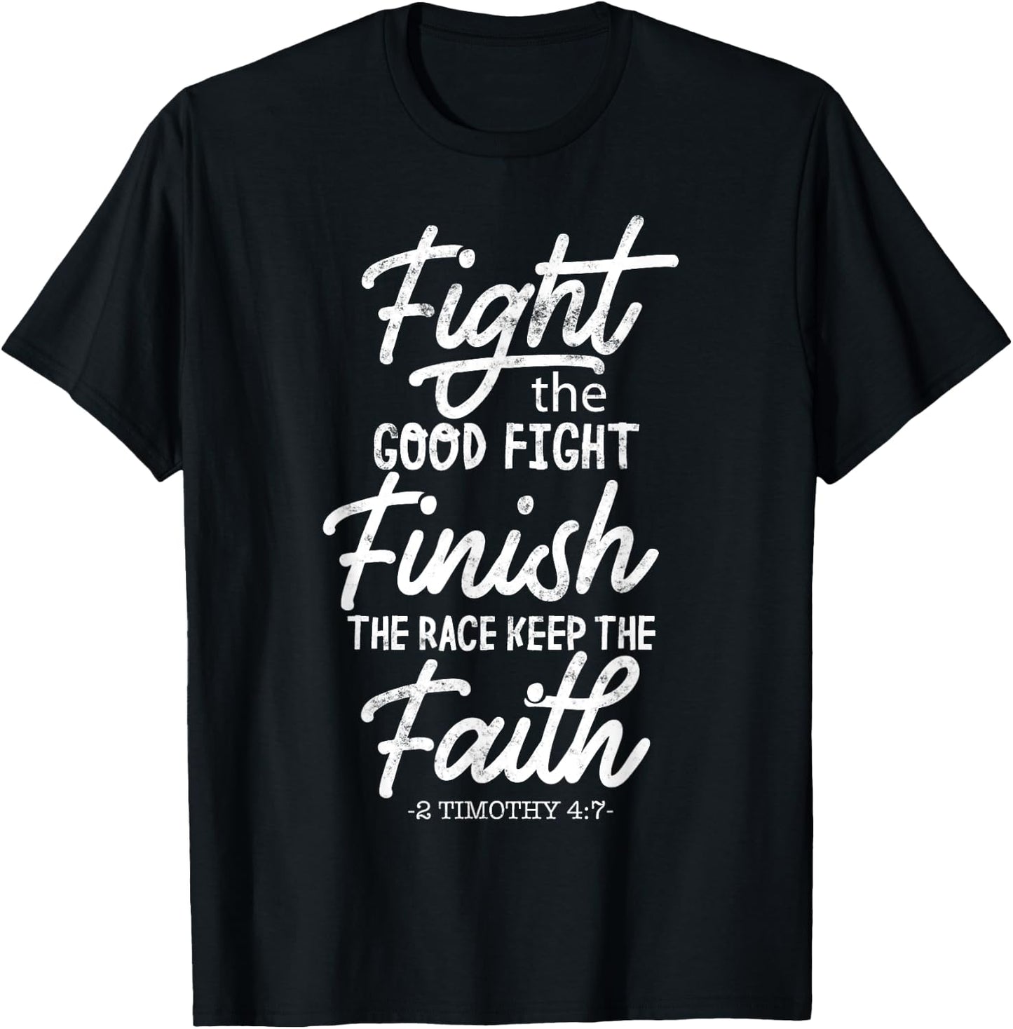 Fight the good fight finish race keep faith 2 timothy 4 7 T-Shirt - T-Shirt | Black