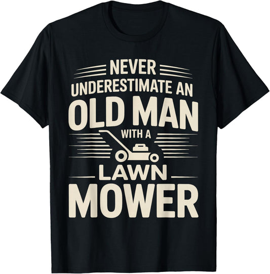 Never Underestimate an Old Man with A Lawn Mower T-Shirt - T-Shirt | Black